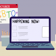 A graphic of a desk with a laptop displaying the words “HAPPENING NOW.” An October calendar with rainbow colored words “LGBTQ+” and “virtual history month” is to the left.