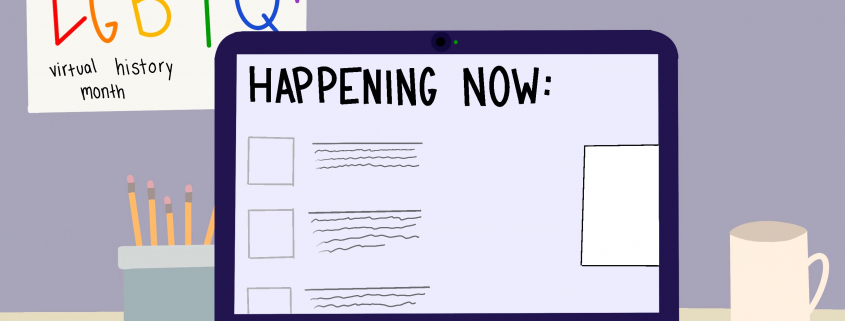 A graphic of a desk with a laptop displaying the words “HAPPENING NOW.” An October calendar with rainbow colored words “LGBTQ+” and “virtual history month” is to the left.