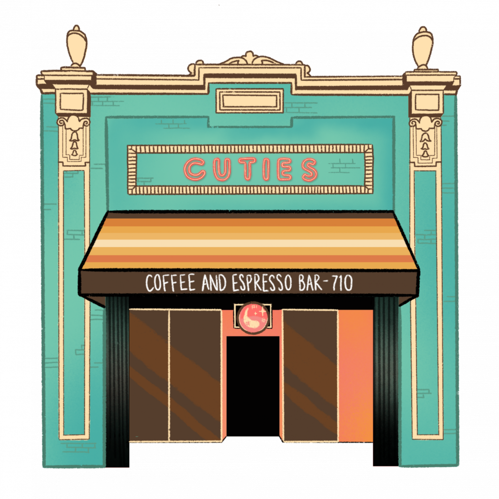 Drawing of a green storefront with an orange and yellow awning that says "CUTIES" on the top and Coffe and Espresso Bar - 710 on the awning. 
