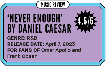 Review: 'NEVER ENOUGH' is Daniel Caesar's most intimate project to date